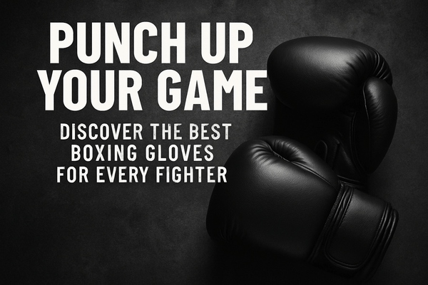 Punch Up Your Game: Discover the Best Boxing Gloves for Every Fighter - RARP-ID Fitness